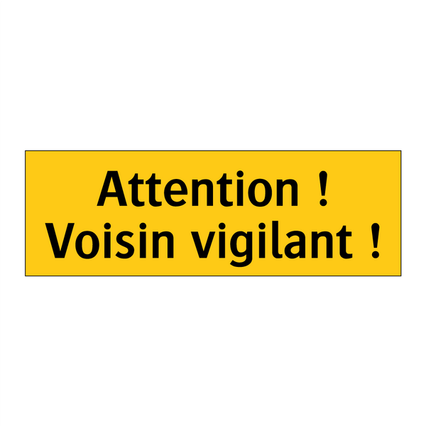 Attention ! Voisin vigilant !