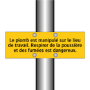 Le plomb est manipulé sur le lieu de travail. Respirer de la poussière et des fumées est dangereux
