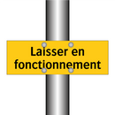 Laisser en fonctionnement