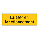 Laisser en fonctionnement