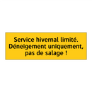 Service hivernal limité. Déneigement uniquement, pas de salage !
