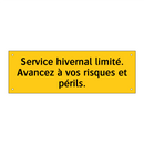 Service hivernal limité. Avancez à vos risques et périls
