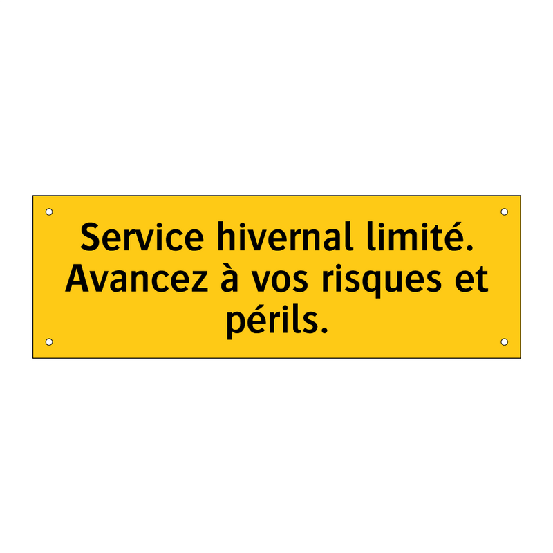 Service hivernal limité. Avancez à vos risques et périls