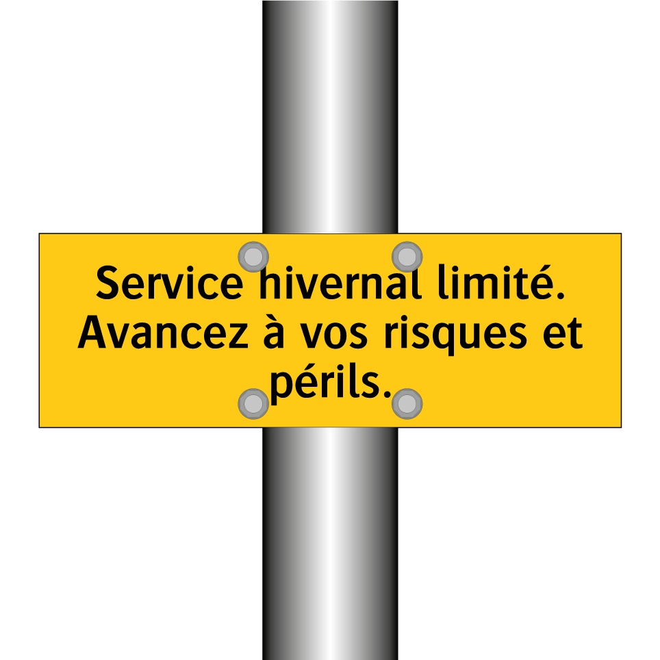 Service hivernal limité. Avancez à vos risques et périls