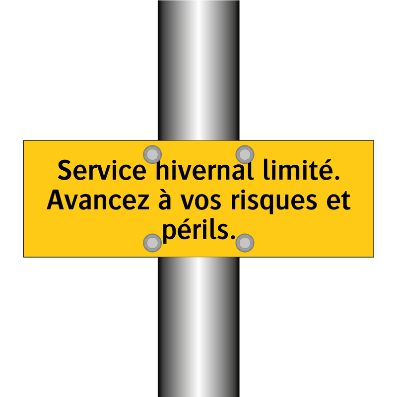 Service hivernal limité. Avancez à vos risques et périls