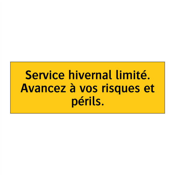 Service hivernal limité. Avancez à vos risques et périls