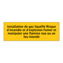 Installation de gaz liquéfié Risque d'incendie et d'explosion Fumer et manipuler une flamme nue ou un feu interdit