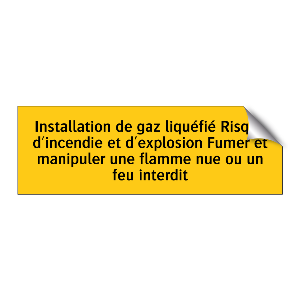 Installation de gaz liquéfié Risque d'incendie et d'explosion Fumer et manipuler une flamme nue ou un feu interdit
