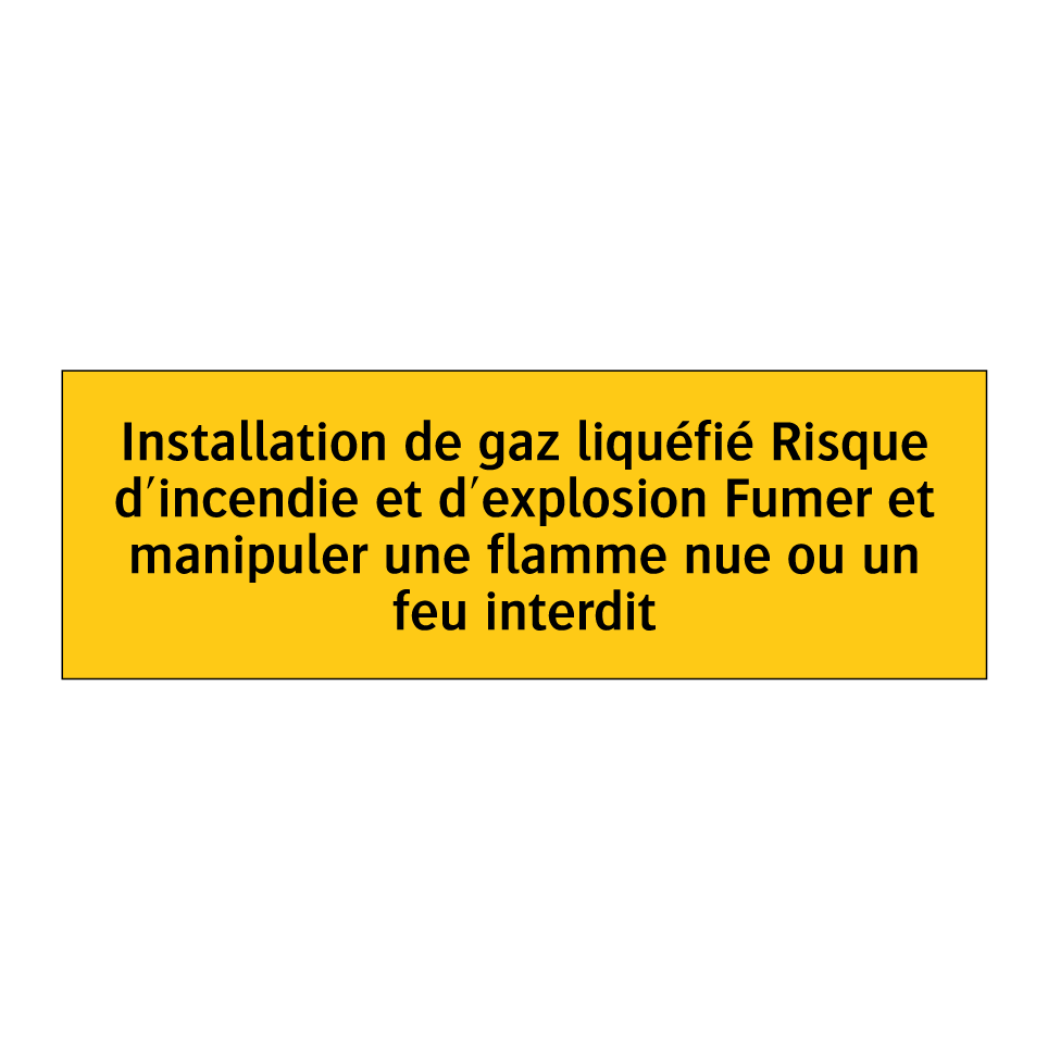 Installation de gaz liquéfié Risque d'incendie et d'explosion Fumer et manipuler une flamme nue ou un feu interdit