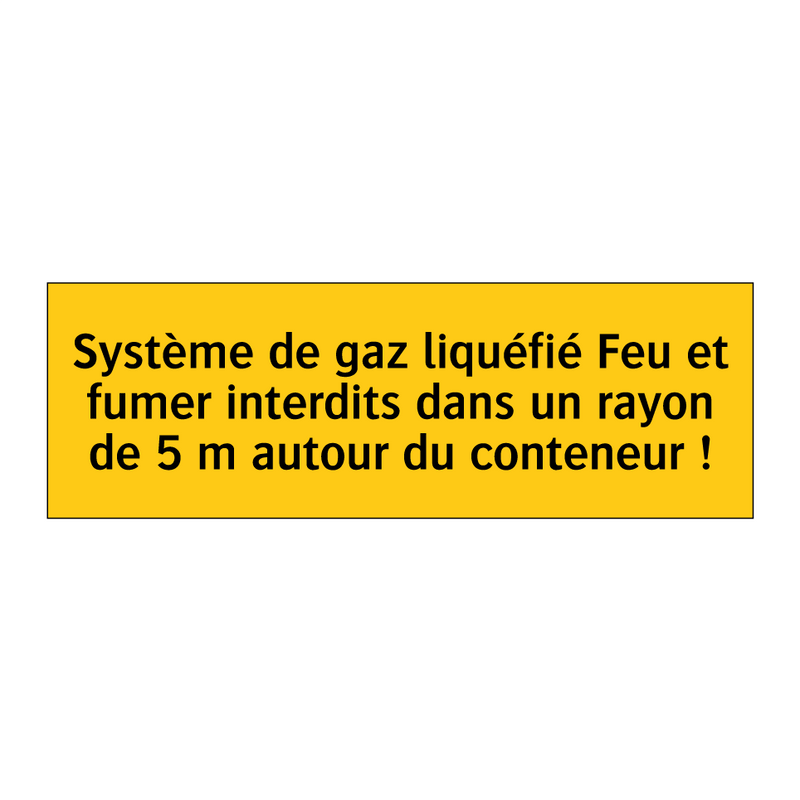 Système de gaz liquéfié Feu et fumer interdits dans un rayon de 5 m autour du conteneur !