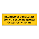 Interrupteur principal Ne doit être actionné que par du personnel formé