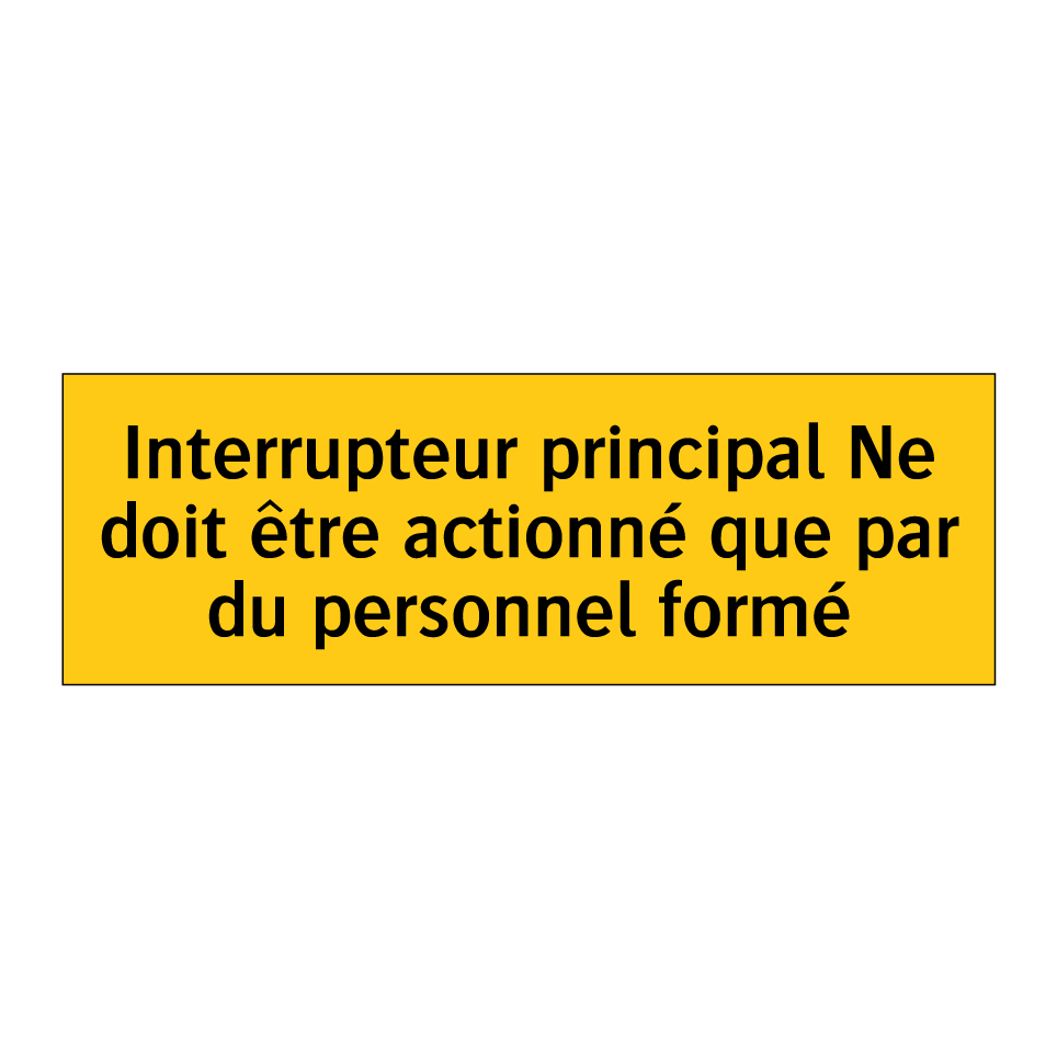 Interrupteur principal Ne doit être actionné que par du personnel formé