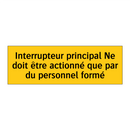 Interrupteur principal Ne doit être actionné que par du personnel formé