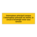Interrupteur principal Lorsque l'interrupteur principal est éteint, le circuit d'éclairage reste sous tension