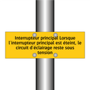 Interrupteur principal Lorsque l'interrupteur principal est éteint, le circuit d'éclairage reste sous tension