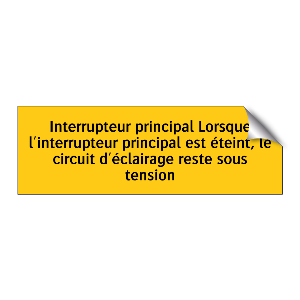 Interrupteur principal Lorsque l'interrupteur principal est éteint, le circuit d'éclairage reste sous tension