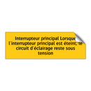 Interrupteur principal Lorsque l'interrupteur principal est éteint, le circuit d'éclairage reste sous tension