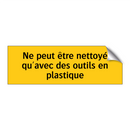 Ne peut être nettoyé qu'avec des outils en plastique