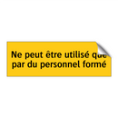 Ne peut être utilisé que par du personnel formé