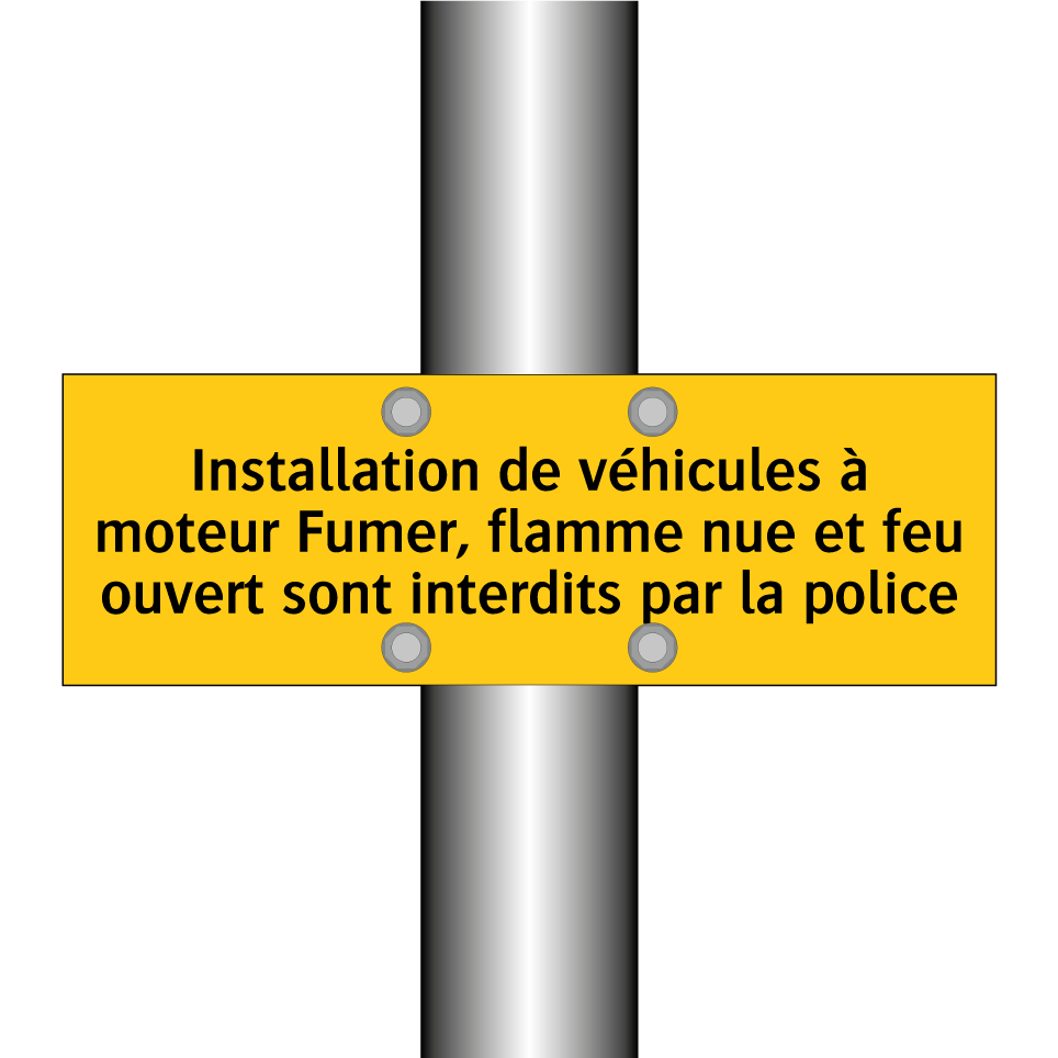 Installation de véhicules à moteur Fumer, flamme nue et feu ouvert sont interdits par la police