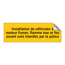 Installation de véhicules à moteur Fumer, flamme nue et feu ouvert sont interdits par la police