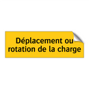 Déplacement ou rotation de la charge