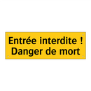 Entrée interdite ! Danger de mort