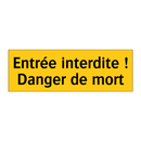 Entrée interdite ! Danger de mort