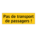 Pas de transport de passagers !