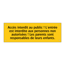 Accès interdit au public ! L'entrée est interdite aux personnes non autorisées ! Les parents sont responsables de leurs enfants