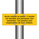 Accès interdit au public ! L'entrée est interdite aux personnes non autorisées ! Les parents sont responsables de leurs enfants
