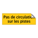 Pas de circulation sur les pistes