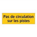 Pas de circulation sur les pistes