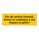 Pas de service hivernal. Entrez et conduisez à vos risques et périls !