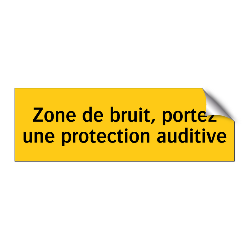 Zone de bruit, portez une protection auditive