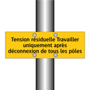Tension résiduelle Travailler uniquement après déconnexion de tous les pôles