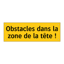 Obstacles dans la zone de la tête !