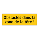 Obstacles dans la zone de la tête !