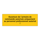 Ouverture de l'armoire de commande autorisée uniquement au personnel professionnel autorisé !