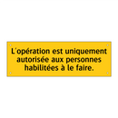 L'opération est uniquement autorisée aux personnes habilitées à le faire