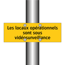 Les locaux opérationnels sont sous vidéosurveillance