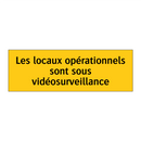 Les locaux opérationnels sont sous vidéosurveillance
