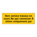 Hors service travaux en cours Ne pas connecter À retirer uniquement par