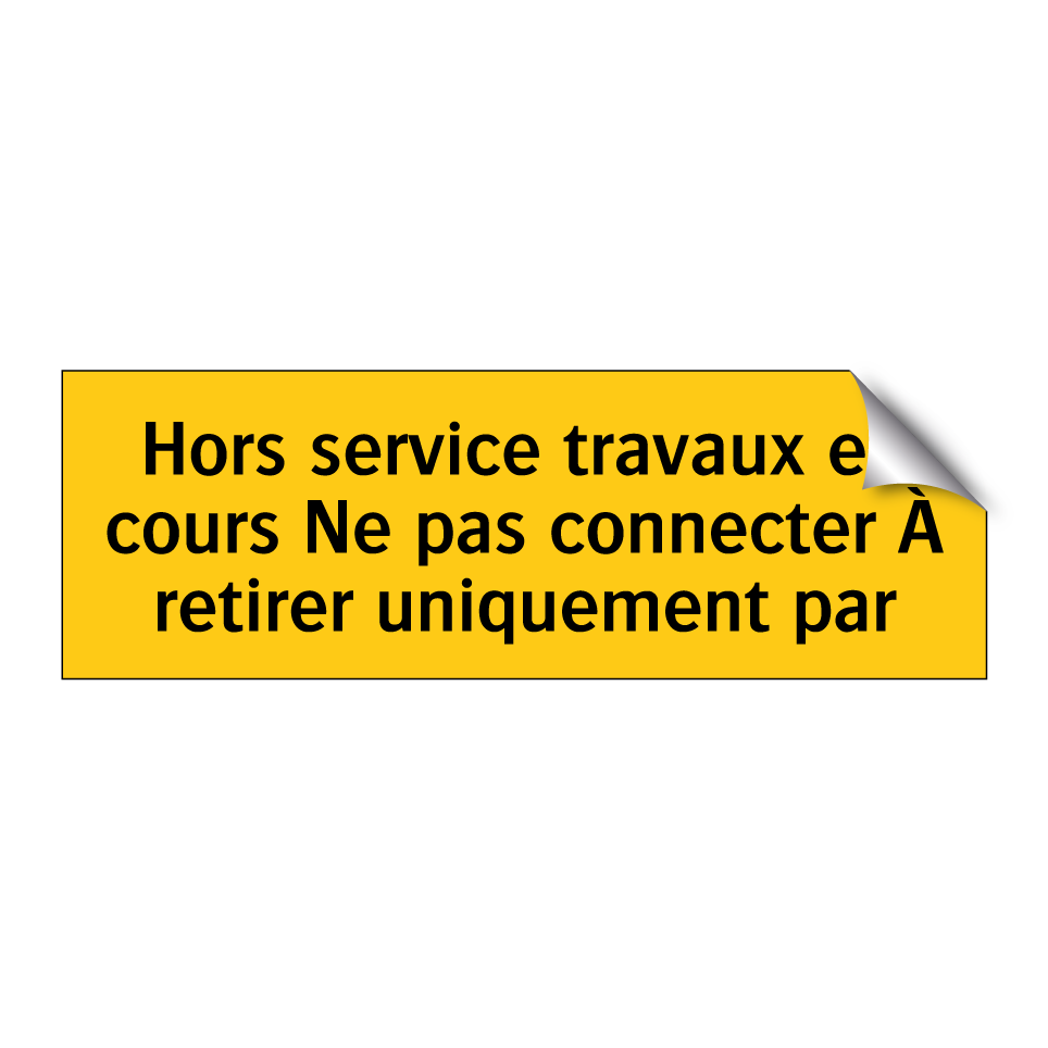 Hors service travaux en cours Ne pas connecter À retirer uniquement par