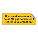 Hors service travaux en cours Ne pas connecter À retirer uniquement par