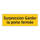 Surpression Garder la porte fermée