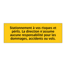 Stationnement à vos risques et périls. La direction n'assume aucune responsabilité pour les dommages, accidents ou vols