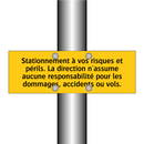 Stationnement à vos risques et périls. La direction n'assume aucune responsabilité pour les dommages, accidents ou vols