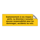 Stationnement à vos risques et périls. La direction n'assume aucune responsabilité pour les dommages, accidents ou vols