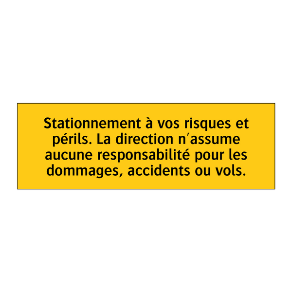 Stationnement à vos risques et périls. La direction n'assume aucune responsabilité pour les dommages, accidents ou vols